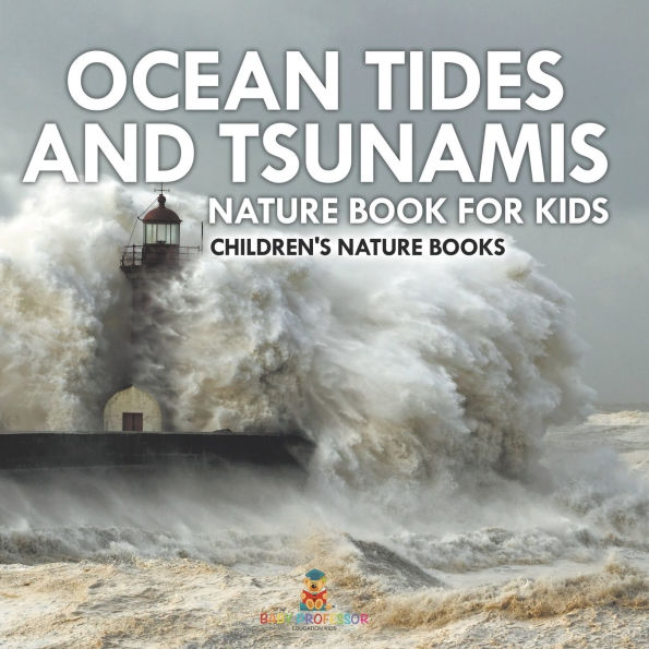 Ocean Tides and Tsunamis - Nature Book for Kids Children's Books
