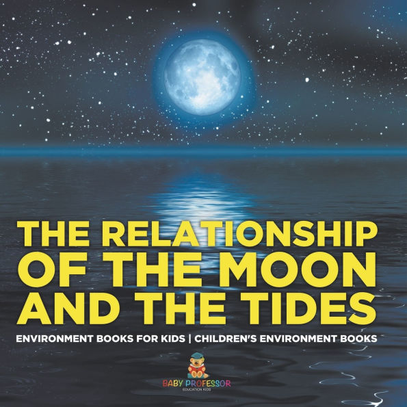 the Relationship of Moon and Tides - Environment Books for Kids Children's