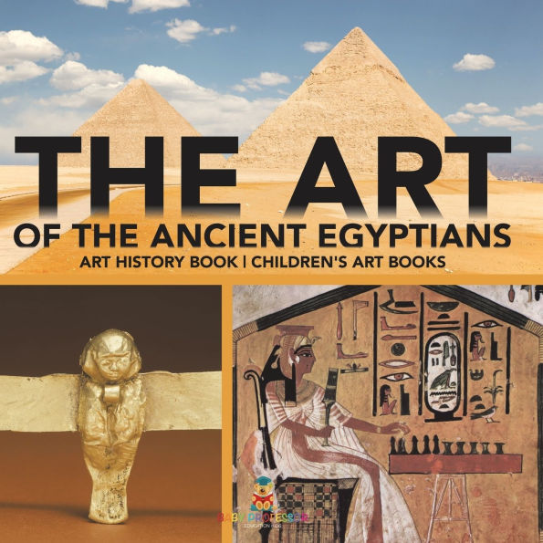 The Art of Ancient Egyptians - History Book Children's Books
