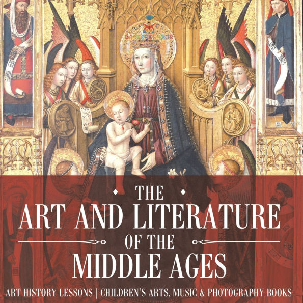 the Art and Literature of Middle Ages - History Lessons Children's Arts, Music & Photography Books