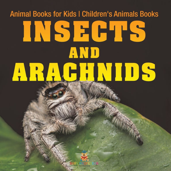 Insects and Arachnids: Animal Books for Kids Children's