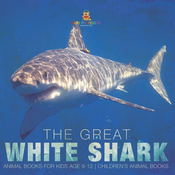 The Great White Shark: Animal Books for Kids Age 9-12 Children's