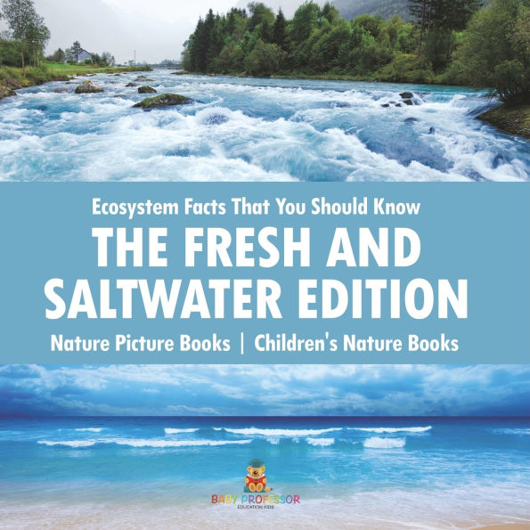 Ecosystem Facts That You Should Know - The Fresh and Saltwater Edition Nature Picture Books Children's