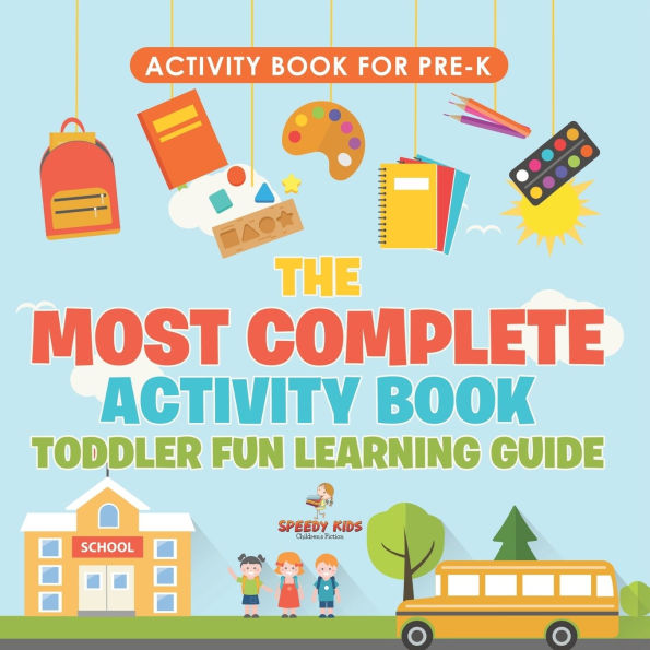 Activity Book for Prek. The Most Complete Toddler Fun Learning Guide 100 Exercises featuring Basic Concepts Mastery (Letters, Shapes, Numbers and Colors)