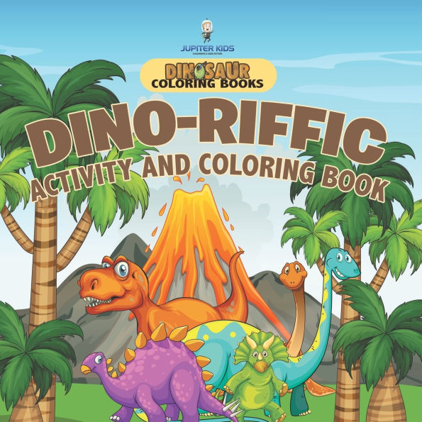 Dinosaur Coloring Books. Dino-riffic Activity and Book for Boys Girls with Pages of How to Draw Activities Enhanced Focus Fine Motor Control