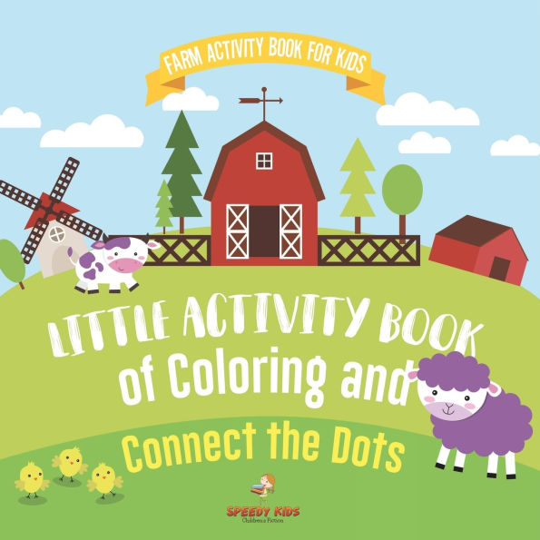 Farm Activity Book for Kids. Little of Coloring and Connect the Dots. Basic Skills Early Learning Foundation, Identifying Animals Numbers Kindergarten to Grade 1