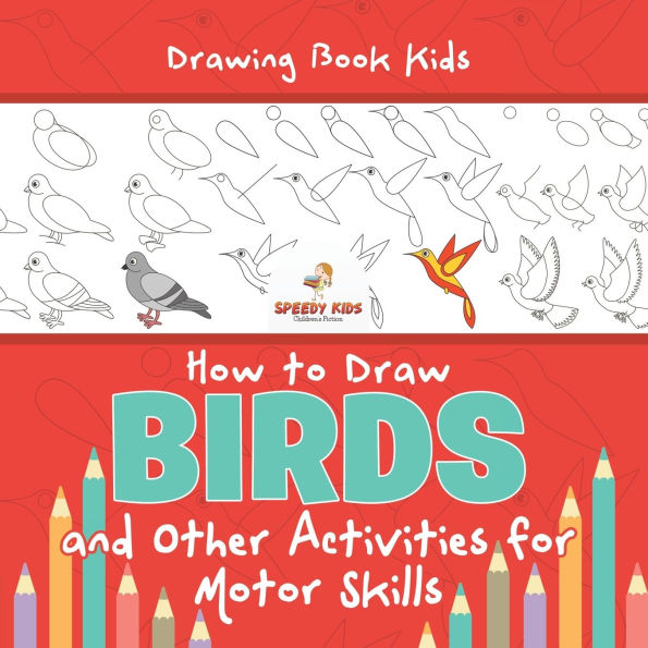 Drawing Book Kids. How to Draw Birds and Other Activities for Motor Skills. Winged Animals Coloring, Drawing and Color by Number