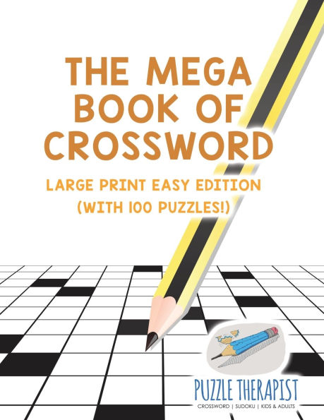 The Mega Book of Crossword Large Print Easy Edition (with 100 puzzles!)