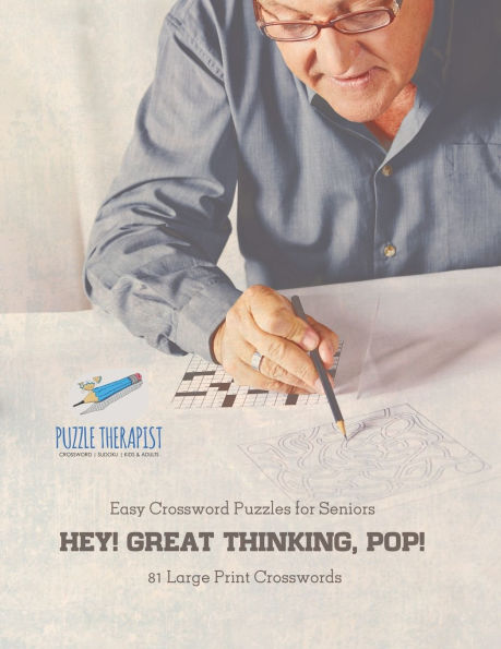 Hey! Great Thinking, Pop! Easy Crossword Puzzles for Seniors 81 Large Print Crosswords
