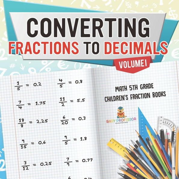 Converting Fractions to Decimals Volume I - Math 5th Grade Children's Fraction Books