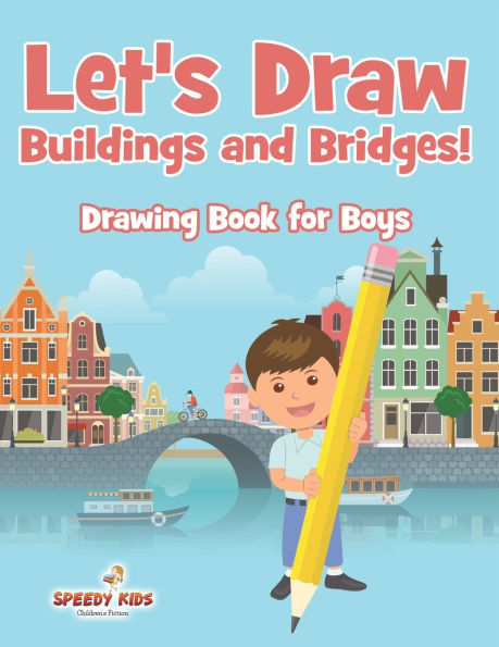 Let's Draw Buildings and Bridges!: Drawing Book for Boys