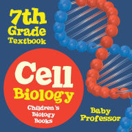Title: Cell Biology 7th Grade Textbook Children's Biology Books, Author: Baby Professor