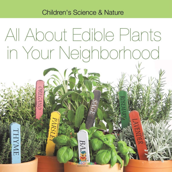 All about Edible Plants in Your Neighborhood Children's Science & Nature