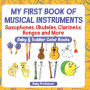 My First Book of Musical Instruments: Saxophones, Ukuleles, Clarinets, Bongos and More - Baby & Toddler Color Books