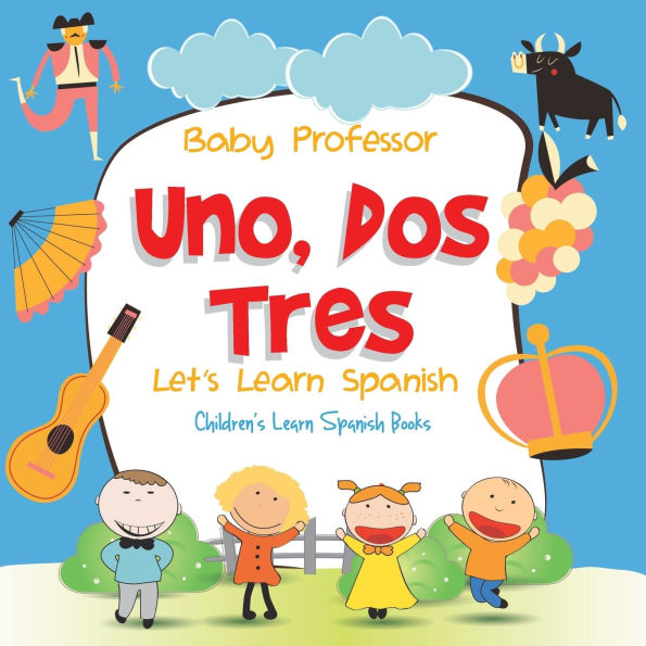 Uno, Dos, Tres: Let's Learn Spanish Children's Learn Spanish Books