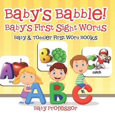 Baby's Babble! Baby's First Sight Words. - Baby & Toddler First Word Books