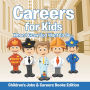 Careers for Kids: When I Grow Up I Want To Be... Children's Jobs & Careers Books Edition
