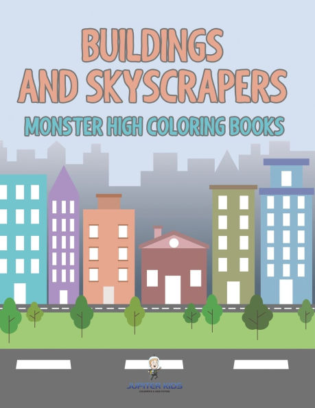 Buildings and Skyscrapers: Monster High Coloring Books