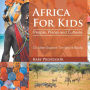 Africa For Kids: People, Places and Cultures - Children Explore The World Books
