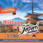 History Of Japan For Kids: A History Series - Children Explore Histories Of The World Edition