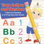 Trace Letters and Numbers: Children's Reading & Writing Education Books