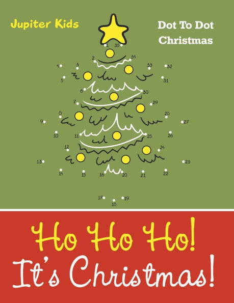 Ho Ho Ho! Its Christmas!: Dot To Dot Christmas