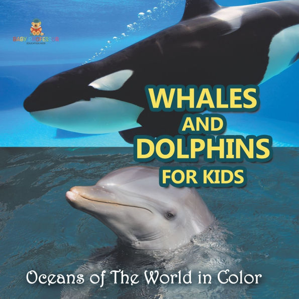 Whales and Dolphins for Kids: Oceans of The World in Color