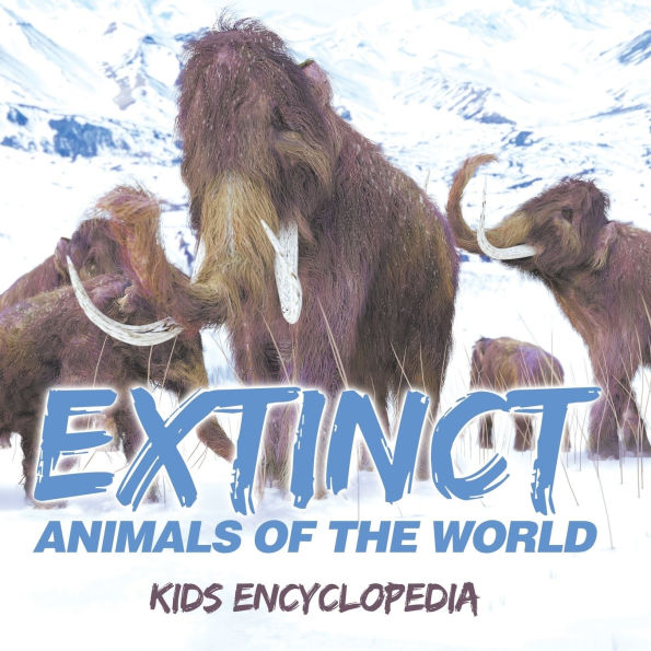 Extinct Animals of The World: Kids Encyclopedia