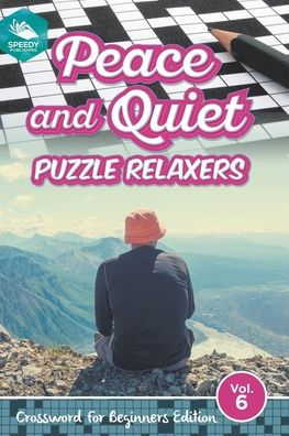 Peace and Quiet Puzzle Relaxers Vol 6: Crossword For Beginners Edition