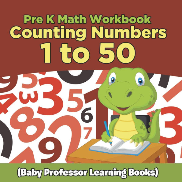 Pre K Math Workbook: Counting Numbers 1 to 50 (Baby Professor Learning Books)
