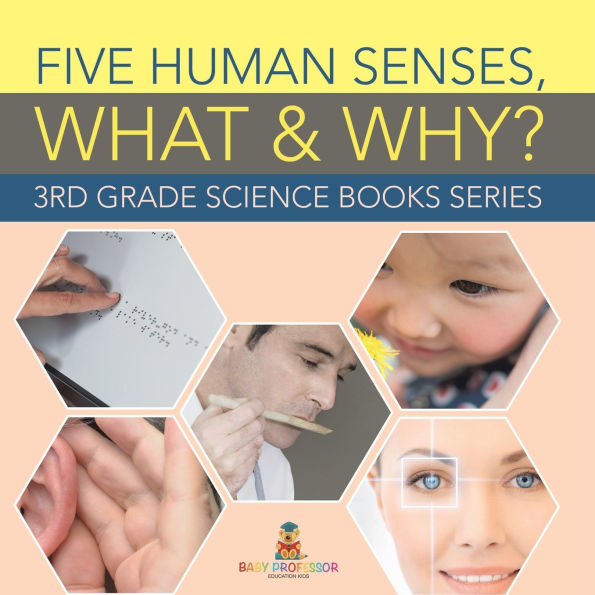 Five Human Senses, What & Why?: 3rd Grade Science Books Series