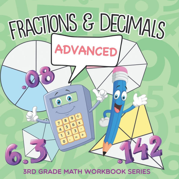 Fractions & Decimals (Advanced): 3rd Grade Math Workbook Series