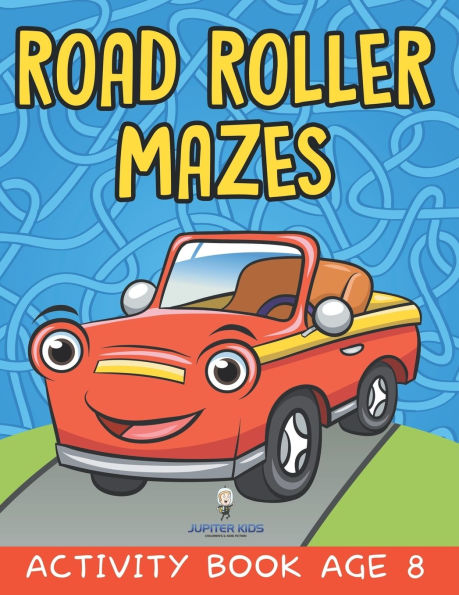 Road Roller Mazes: Activity Book Age 8