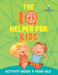 Title: The IQ Helper for Kids: Activity Book 4 Year Old, Author: Jupiter Kids