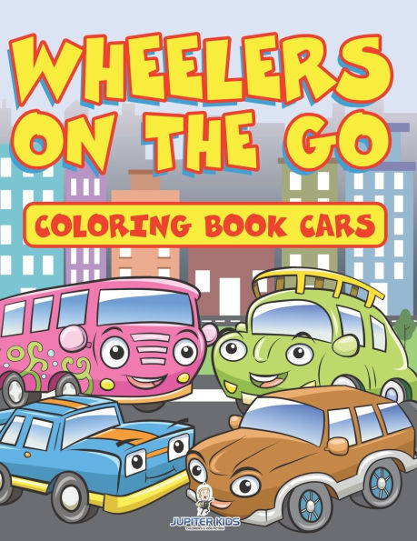 Wheelers on the Go: Coloring Book Cars