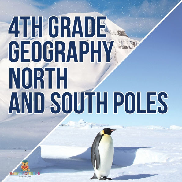 4th Grade Geography: North and South Poles