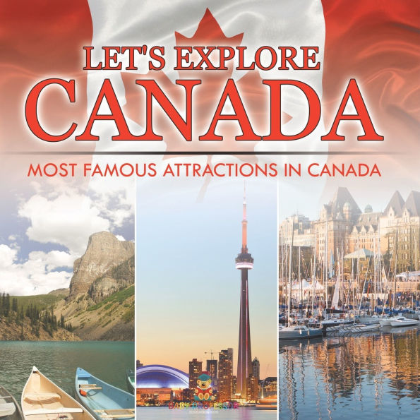 Let's Explore Canada (Most Famous Attractions in Canada)