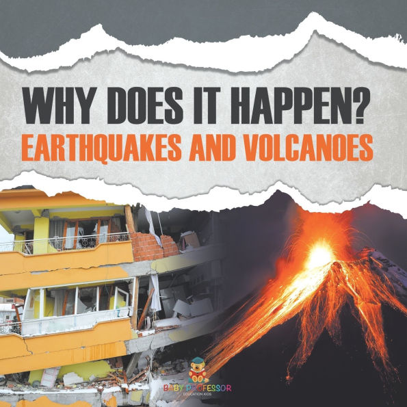 Why Does It Happen?: Earthquakes and Volcanoes