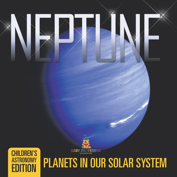 Neptune: Planets Our Solar System Children's Astronomy Edition