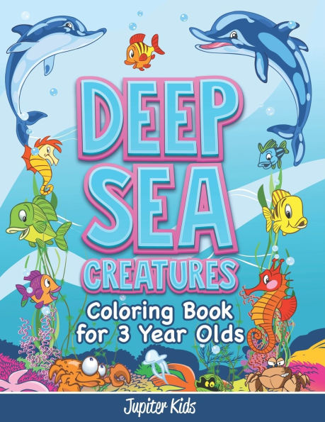 Deep Sea Creatures: Coloring Book for 3 Year Olds