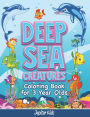 Deep Sea Creatures: Coloring Book for 3 Year Olds