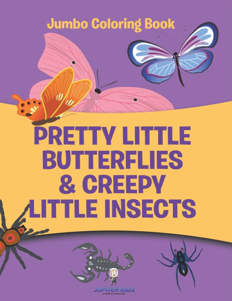 Pretty Little Butterflies & Creepy Little Insects: Jumbo Coloring Book