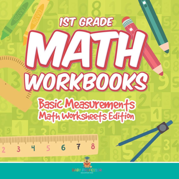 1st Grade Math Workbooks: Basic Measurements Math Worksheets Edition
