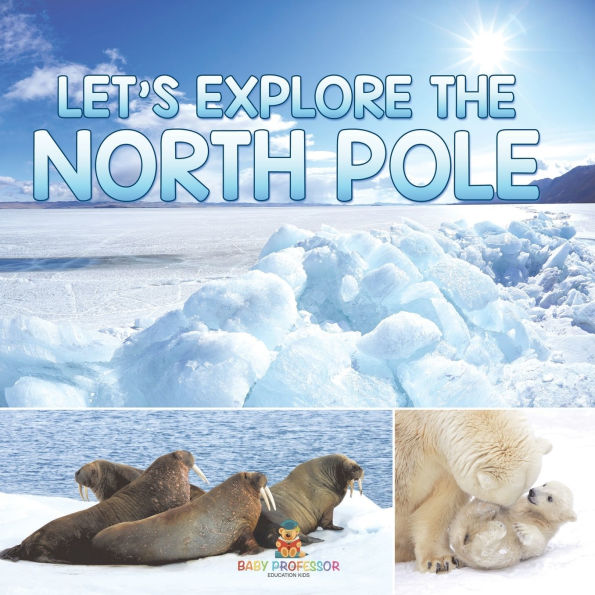 Let's Explore the North Pole