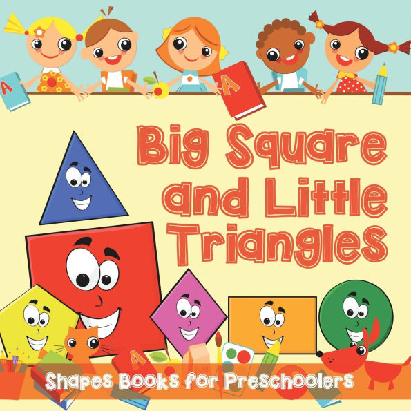 Big Squares and Little Triangles!: Shapes Books for Preschoolers