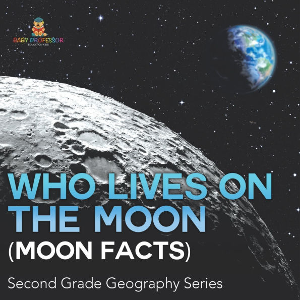 Who Lives On The Moon (Moon Facts): Second Grade Geography Series