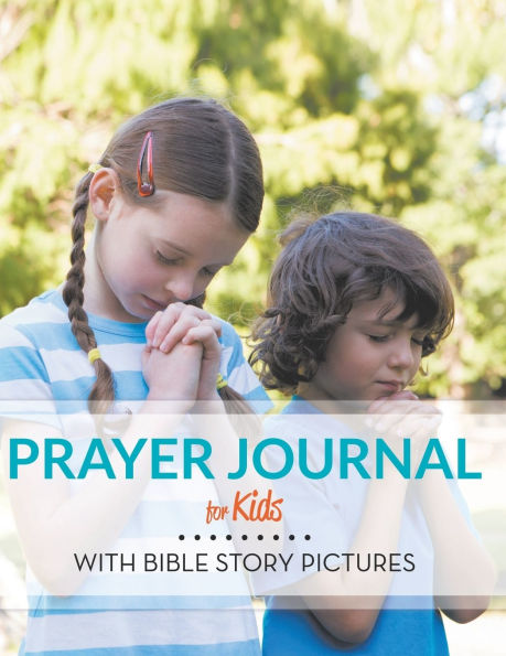 Prayer Journal For Kids: With Bible Story Pictures