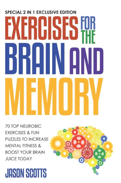 Exercises for the Brain and Memory: 70 Neurobic & Fun Puzzles to Increase Mental Fitness Boost Your Juice Today (with Crossword Puzz