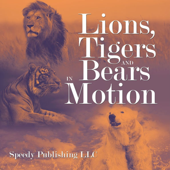 Lions, Tigers And Bears In Motion