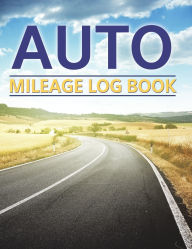 Title: Auto Mileage Log Book, Author: Speedy Publishing LLC
